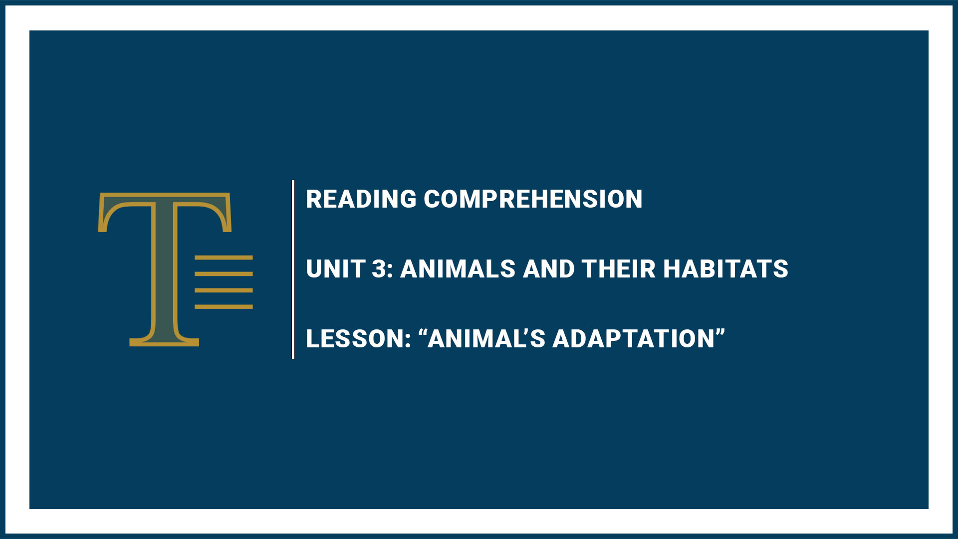 Unit 3: Animals and Their Habitats “Animal’s Adaptation”